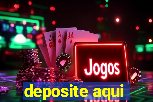 deposite aqui